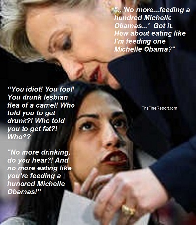 Hillary and Huma bigger lesbian drunk fool